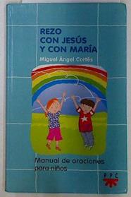 Rezo con Jesús y con María ( Manuales de oración para niños ) | 129485 | Julio Sánchez ( Ilustrador)
