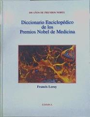 Diccionario enciclopédico de los premios nobel de medicina: 100 años de premios nobel | 150092 | Leroy, Francis