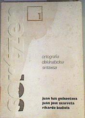 Sortzen 1 ortografia deklinabidea sintaxia | 161914 | Goikoetxea, Juan luis/Zearreta, Juan Jose/Badiola, Rikardo