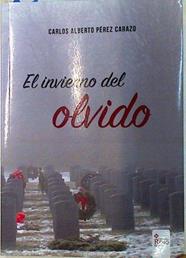 El inviedrno del olvido | 133099 | Carlos Alberto Pérez Carazo
