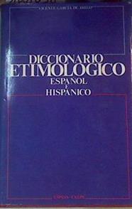 Diccionario etimológico español e hispánico | 168038 | García de Diego, Vicente/Aumentos de la 2ª edición Carmen García de Diego/introducción de Rafael Lapesa