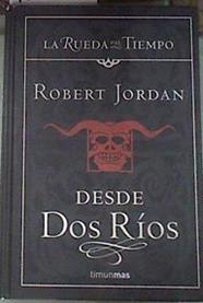 Desde dos ríos (SAGA LA RUEDA DEL TIEMPO 1) | 177873 | Jordan, Robert