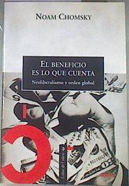 El beneficio es lo que cuenta, neoliberalismo y orden global | 178830 | Chomsky, Noam