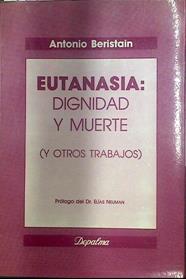 Eutanasia: Dignidad y muerte y otros trabajos | 117858 | Beristain, Antonio