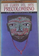 Las claves del arte precolombino cómo identificarlo | 175204 | Alcina Franch, José