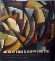 Una visión sobre el vanguardismo ruso | 186991 | Soria Roldes, Martine/Filatoff, Nadia