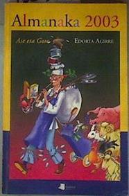 Almanaka 2003: ase eta gose | 186759 | Agirre Alonso, Edorta