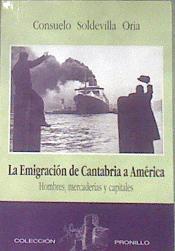 La emigración de Cantabria a América: hombres, mercaderías y capitales | 178433 | Soldevilla Oria, Consuelo
