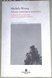 Ahora comemos nosotros La historia de un luchador contra la corrupción en Kenia | 170219 | Wrong, Michela