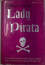 Lady Pirata : la verdadera historia de Mary Read, la pirata que atemorizó a los navegantes del siglo | 129151 | Calmel, Mireille (1964- )