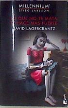 Millennium 4 : lo que no te mata te hace más fuerte | 173244 | Lagercrantz, David (1962-)