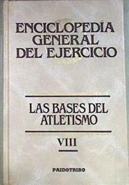 Enciclopedia General del Ejercicio VIII Las bases del atletismo | 171935 | Autores Varios