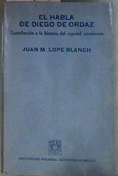 El habla de Diego de Ordaz: contribución a la historia del español americano | 184113 | Juan Miguel Lope Blanch