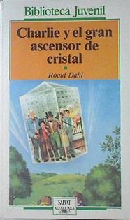 Charlie Y El Gran Ascensor De Cristal | 64725 | Dahl Roald/Ilustraciones Faith Jacques