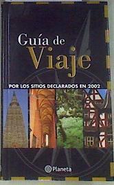 Guía de viaje por el patrimonio de la humanidad  Últimos sitios declarados 2002 | 169468 | VVAA
