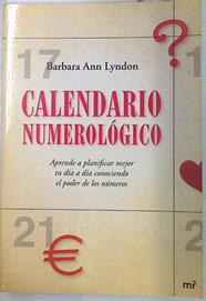 Calendario numerológico : aprende a planificar mejor tu día a día conociendo el poder de los números | 134738 | Ann Lyndon, Barbara