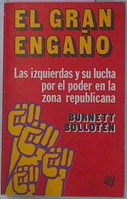 El Gran Engaño. Las izquierdas y su lucha por el poder en la zona republicana | 37237 | Bolloten, Burnett