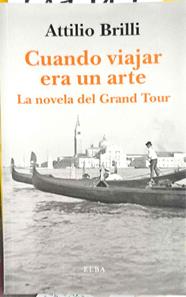 Cuando viajar era un arte. La novela del Grand Tour | 187417 | Brilli, Attilio