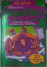 Cuidado con la mermelada púrpura. Con 20 escalofriaantes finales. En busca de tus pesadillas, 6 | 155019 | Stine, R. L.