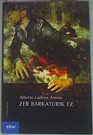 Zer barkaturik ez | 133288 | Ladrón Arana, Alberto