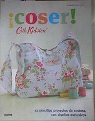 ¡Coser! 41 sencillos proyectos de costura, con diseños exclusivos | 171478 | Kidston, Cath (1958- )