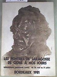 Les peintres de Saragosse De Goya à nos jours. Bordeaux, 1981 | 169480 | VVAA, Ayuntamiento de Zaragoza