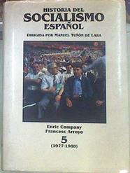 Historia del socialismo español. Tomo 5 ( 1977-1988 ) | 154836 | Arroyo, Francesc/Company, Enric