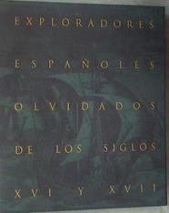 EXPLORADORES ESPAÑOLES OLVIDADOS DE LOS SIGLOS XVI Y XVII | 179215 | Higueras, Juan Gabriel Pallarés, Mª Justina Sarabi, Prólogo de Javier Reverte, Textos de María Dolores/Sarabia Viejo, Luis Pancorbo y Carlo A. Caranci.