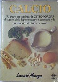 Calcio .Su papel en combatir la osteoporosis, el control de la hipertensión y el colesterol y la | 25551 | Mervyn Len
