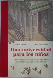 Una universidad para los niños: ocho científicos explican a los niños los grandes enigmas del mundo | 130424 | Janssen, Ulrich/Steuernagel, Ulla