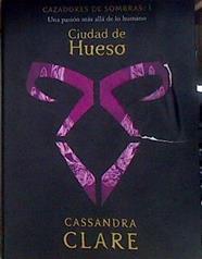Ciudad de Hueso : una pasión más allá de lo humano | 184633 | Clare, Cassandra (1973-)