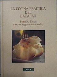 La cocina práctica del bacalao: pintxos, tapas y otros sugerentes bocados | 75264 | Barrena García, José Luis