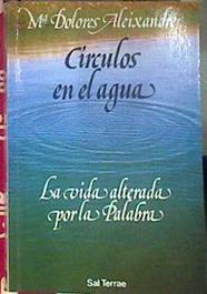 Círculos en el agua la vida alterada por la palabra | 185114 | Aleixandre, Maria Dolores