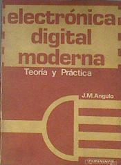 Electrónica digital moderna Teoria y práctica | 182586 | Angulo Usategui, José María