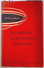 Significación de los movimientos de juventudes en la educación de nuestros tiempos. | 133381 | Bousquet, Jacques.