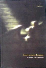 Gorde nazazu Lurpean | 143786 | Saizarbitoria, Ramón