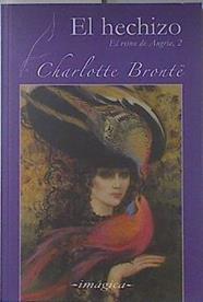 El Hechizo El reino de Angria 2 | 121185 | Brontë, Charlotte