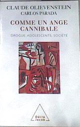 Comme un ange cannibale  Drogue adolescents société | 176522 | Claude Olievenstein/Carlos Parada