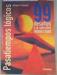 Pasatiempos Lógicos 99 desafíos a la capacidad intelectual | 168973 | Dispezio, Michael A.