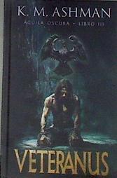 Águila Oscura III: Veteranus | 178214 | Ashman, K M