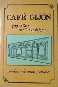 Café Gijón 100 Años De Historia Nombres, Vidas, Amores Y Muertes | 66804 | VVAA