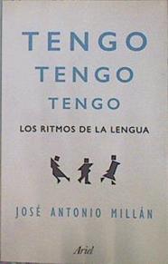 Tengo, tengo, tengo : los ritmos de la lengua | 151572 | Millán, José Antonio (1954-)