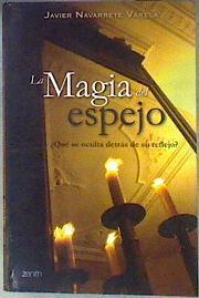 La magia del espejo | 185107 | Navarrete Varela, Javier
