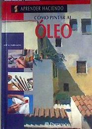 Cómo pintar al óleo | 115051 | Parramón, José María