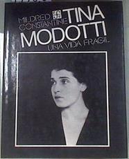 Tina Modotti : Una Vida Fragil | 179306 | Mildred Constantine