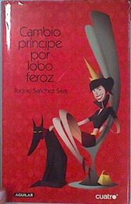Cambio príncipe por lobo feroz | 136041 | Sánchez Silva, Raquel