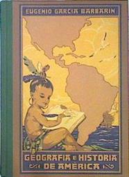 Geografía e historia de América especialmente de la española | 139389 | Garcia y Barbarin, Eugenio