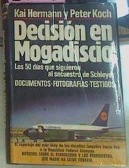 Decisión En Mogadiscio Los 50 Días Que Siguieron Al Secuestro De Schleyer. Documentos | 56442 | Herman Kai Y Koch Peter.
