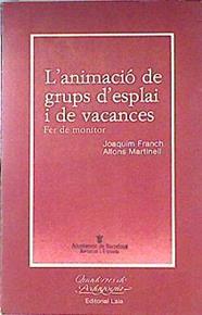 Animacio de grups d'esplai i de vacances Fer de Monitor | 135731 | Martinell, Alfons/Franch i Batlle, Joaquim