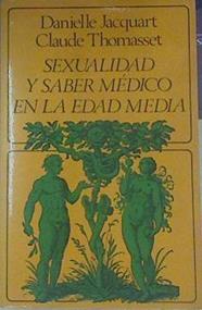 Sexualidad y saber médico en la Edad Media | 154338 | Jacquar, Laville/Thomasset, Claude